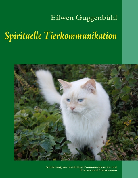 Spirituelle Tierkommunikation - Eilwen Guggenb&uuml;hl