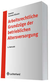 Arbeitsrechtliche Grundz&uuml;ge der betrieblichen Altersvorsorge - Kurt Kemper, Margret Kisters-K&ouml;lkes