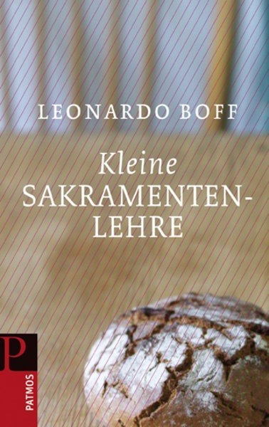 Kleine Sakramentenlehre - Leonardo Boff