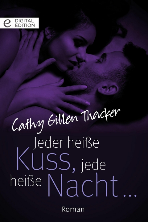 Jeder hei&szlig;e Kuss, jede hei&szlig;e Nacht &hellip; - Cathy Gillen Thacker
