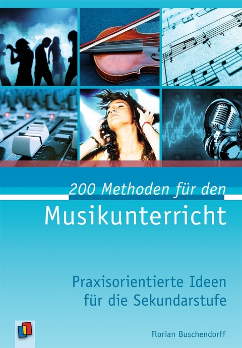 200 Methoden für den Musikunterricht - Florian Buschendorff