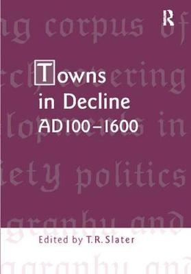 Towns in Decline, AD100-1600 - 
