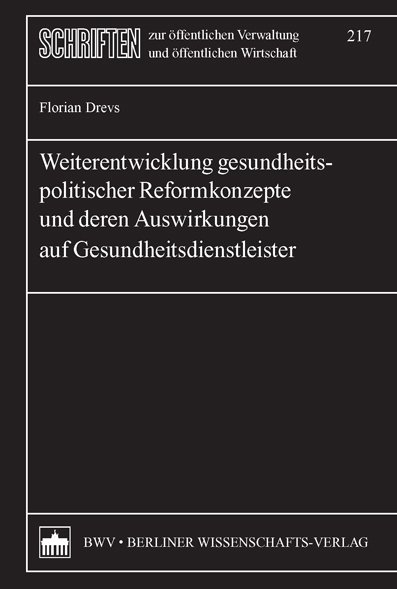 Weiterentwicklung gesundheitspolitischer Reformkonzepte und deren Auswirkungen auf Gesundheitsdienstleister - Florian Drevs
