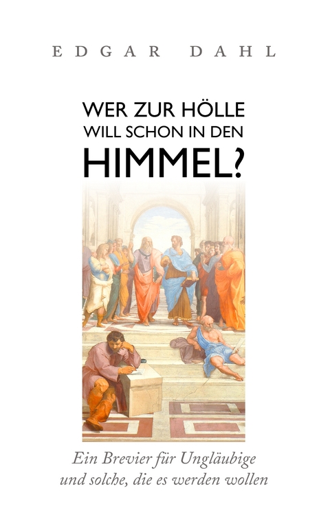 Wer zur H&ouml;lle will schon in den Himmel? - Edgar Dahl