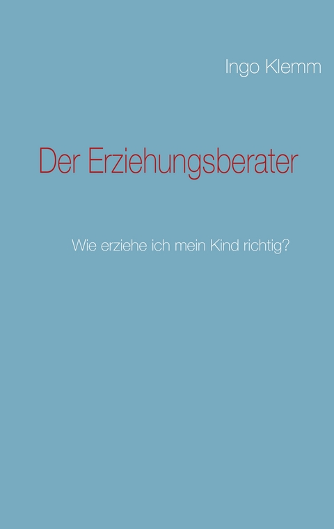 Der Erziehungsberater - Ingo Klemm