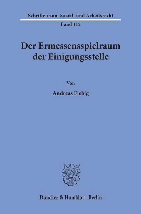 Der Ermessensspielraum der Einigungsstelle. - Andreas Fiebig