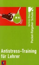 Antistress-Training f&uuml;r Lehrer - Gerlinde B&ouml;pple