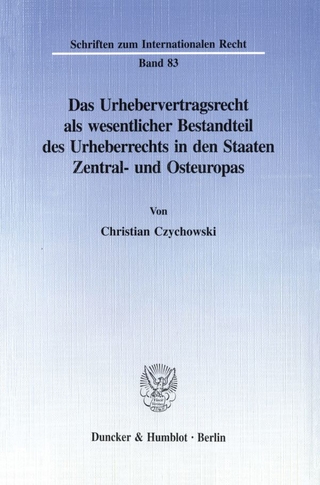 Das Urhebervertragsrecht als wesentlicher Bestandteil des Urheberrechts in den Staaten Zentral- und Osteuropas.