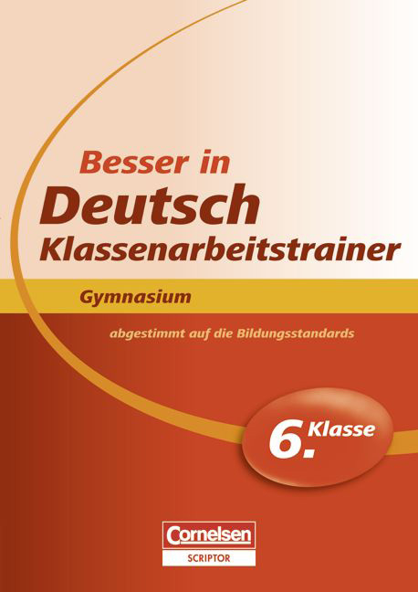 Besser in der Sekundarstufe I - Deutsch - Gymnasium: Klassenarbeitstrainer / 6. Schuljahr - &Uuml;bungsbuch mit separatem L&ouml;sungsheft (24 S.) - Margit Dietz