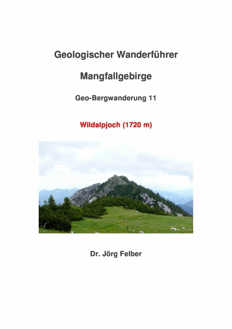 Geo-Bergwanderung 11 Wildalpjoch (1720 m) - J&ouml;rg Felber