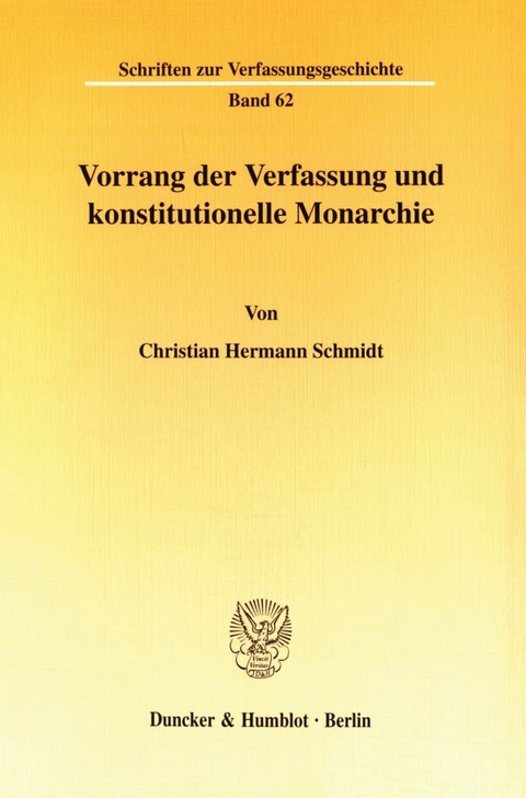 Vorrang der Verfassung und konstitutionelle Monarchie. - Christian Hermann Schmidt