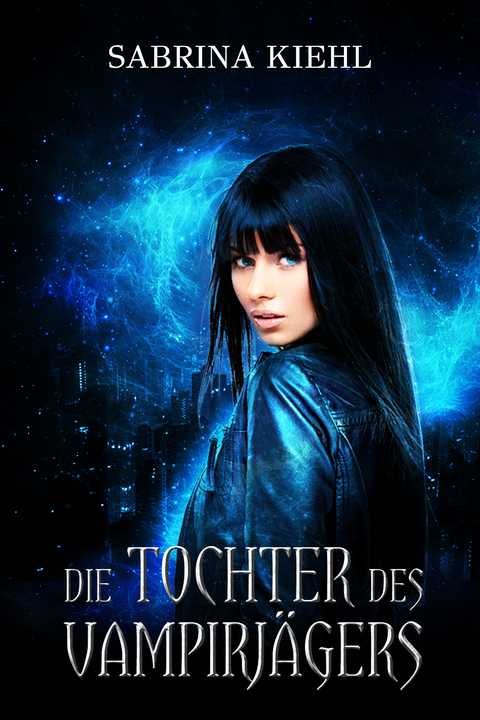 Die Tochter des Vampirj&auml;gers - Sabrina Kiehl