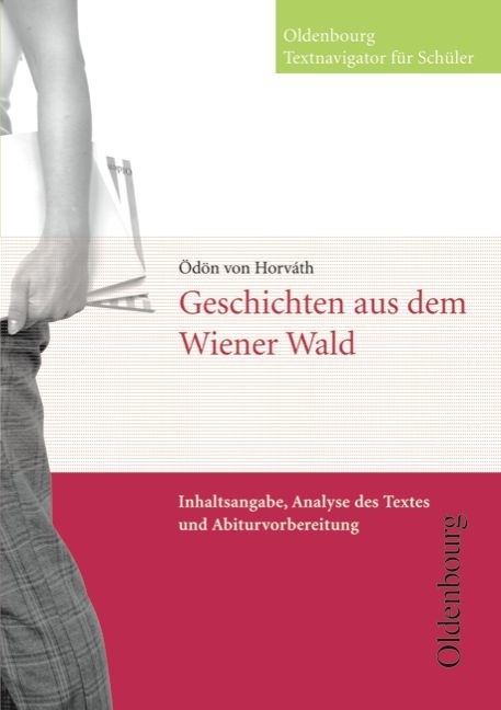 Oldenbourg Textnavigator f&uuml;r Sch&uuml;ler / Geschichten aus dem Wiener Wald - &Ouml;d&ouml;n Horv&aacute;th, Martin Genetsch