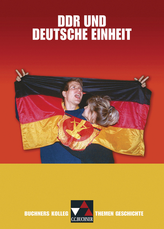 Buchners Kolleg. Themen Geschichte / DDR und deutsche Einheit