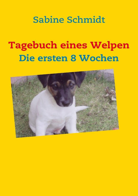 Tagebuch eines Welpen - Sabine Schmidt