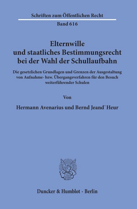 Elternwille und staatliches Bestimmungsrecht bei der Wahl der Schullaufbahn. - Hermann Avenarius, Bernd Jeand'Heur