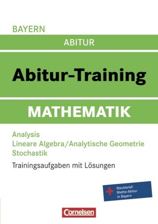Abitur-Training Mathematik - Bayern / Arbeitsbuch mit Trainingsaufgaben und Lösungen
