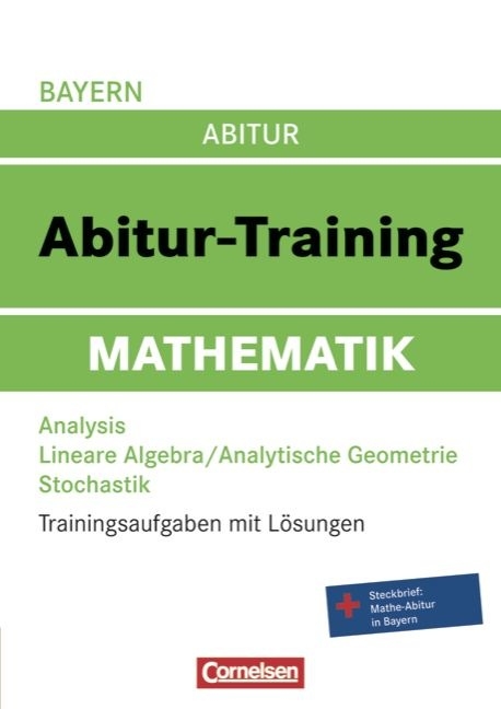 Abitur-Training Mathematik - Bayern / Arbeitsbuch mit Trainingsaufgaben und L&ouml;sungen - Gilbert Greefrath, Andreas Lehr, Katrin Lehr, Barbara Weber, Petra Woithe, Roland Zerpies