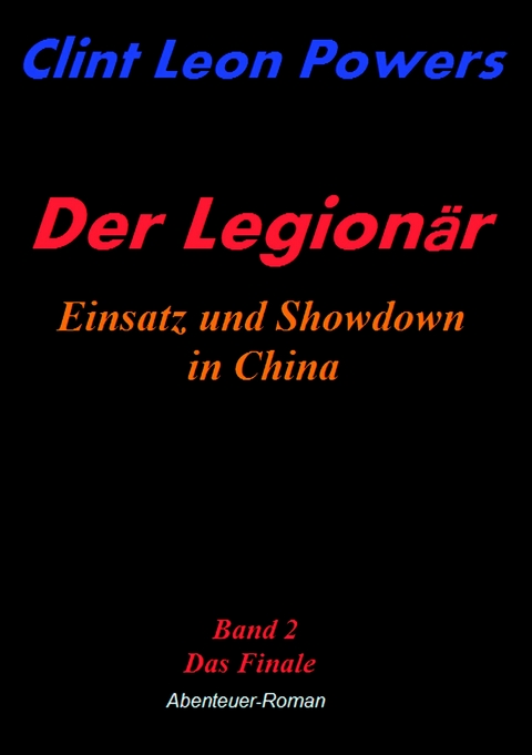 Der Legion&auml;r - Einsatz und Showdown in China - Clint Leon Powers