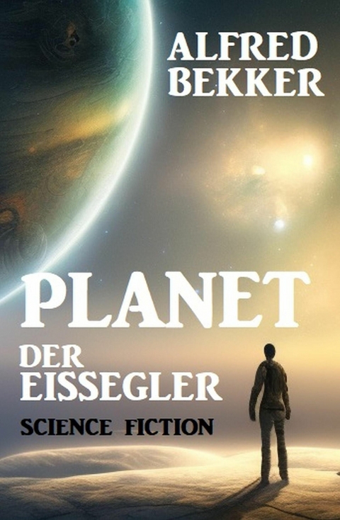 Planet der Eissegler -  Alfred Bekker