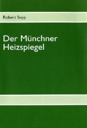 Der M&uuml;nchner Heizspiegel - Robert Sepp