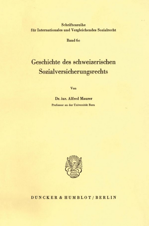 Geschichte des schweizerischen Sozialversicherungsrechts. - Alfred Maurer