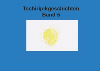 Band 5 Tschiripikgeschichten