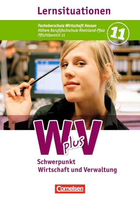Wirtschaft f&uuml;r Fachoberschulen und H&ouml;here Berufsfachschulen - W plus... / Pflichtbereich 11 - Wirtschaft und Verwaltung - Oliver Dillmann, Ariane Hoffmann, Franz-Josef Kaiser, Antje Licht, Heike Scholz