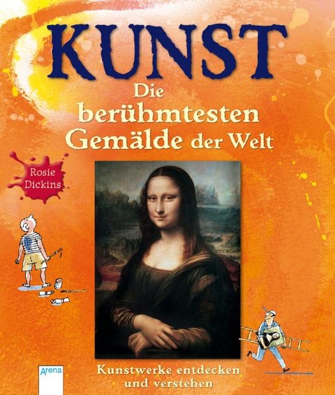 KUNST - Die ber&uuml;hmtesten Gem&auml;lde der Welt - Rosie Dickins