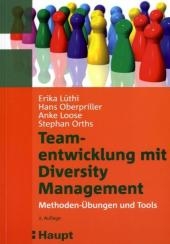 Teamentwicklung mit Diversity Management - Erika L&uuml;thi, Hans Oberpriller, Anker Loose, Stephan Orths