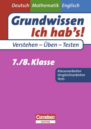 Grundwissen - Ich hab's - Deutsch - Mathematik - Englisch / 7./8. Schuljahr - Übungsbuch für Vergleichs- und Klassenarbeiten sowie Tests