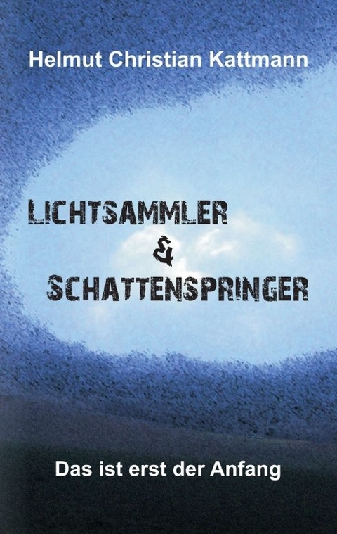 Lichtsammler & Schattenspringer - Helmut Christian Kattmann