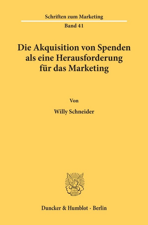 Die Akquisition von Spenden als eine Herausforderung f&uuml;r das Marketing. - Willy Schneider
