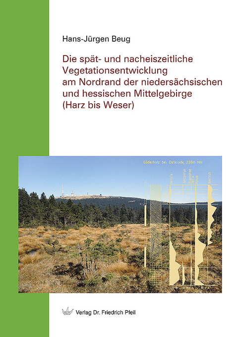 Die sp&auml;t- und nacheiszeitliche Vegetationsentwicklung am Nordrand der nieders&auml;chsischen und hessischen Mittelgebirge (Harz bis Weser) - Hans-J&uuml;rgen Beug