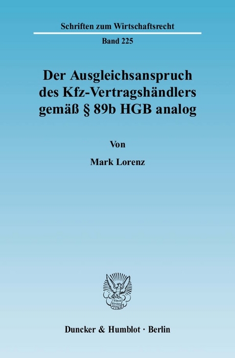 Der Ausgleichsanspruch des Kfz-Vertragsh&auml;ndlers gem&auml;&szlig; &sect; 89b HGB analog. - Mark Lorenz