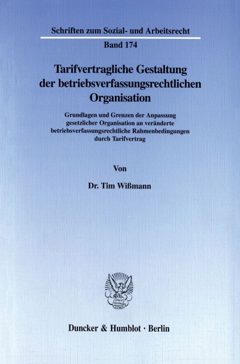 Tarifvertragliche Gestaltung der betriebsverfassungsrechtlichen Organisation. - Tim Wi&szlig;mann