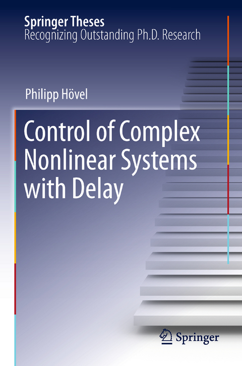 Control of Complex Nonlinear Systems with Delay - Philipp H&ouml;vel