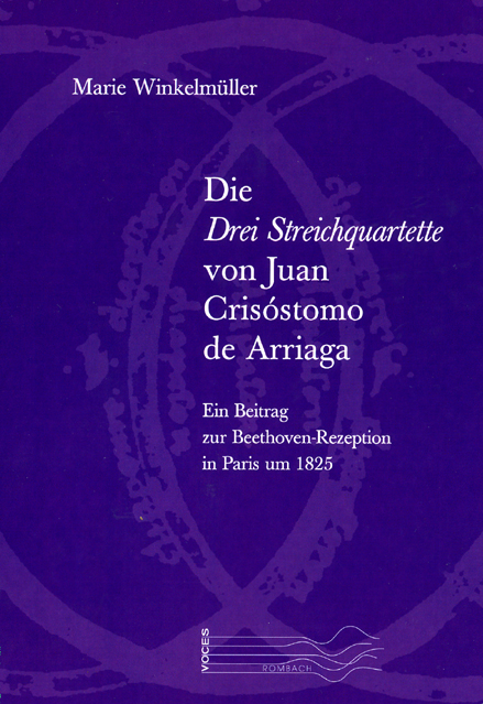 Die drei Streichquartette von Juan Cris&oacute;stomo de Arriaga - Marie Winkelm&uuml;ller