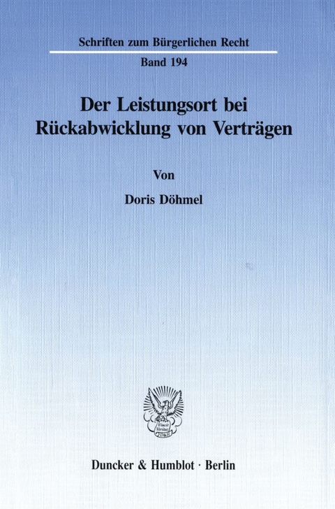 Der Leistungsort bei R&uuml;ckabwicklung von Vertr&auml;gen. - Doris D&ouml;hmel