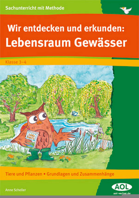 Wir entdecken und erkunden: Lebensraum Gew&auml;sser - Anne Scheller