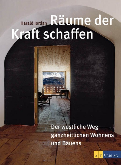 R&auml;ume der Kraft schaffen - Harald Jordan