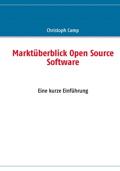 Marktüberblick Open Source Software - Christoph Camp