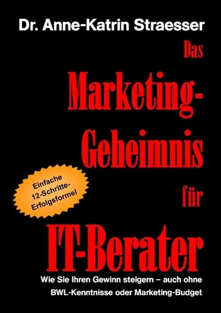 Das Marketing-Geheimnis für IT-Berater