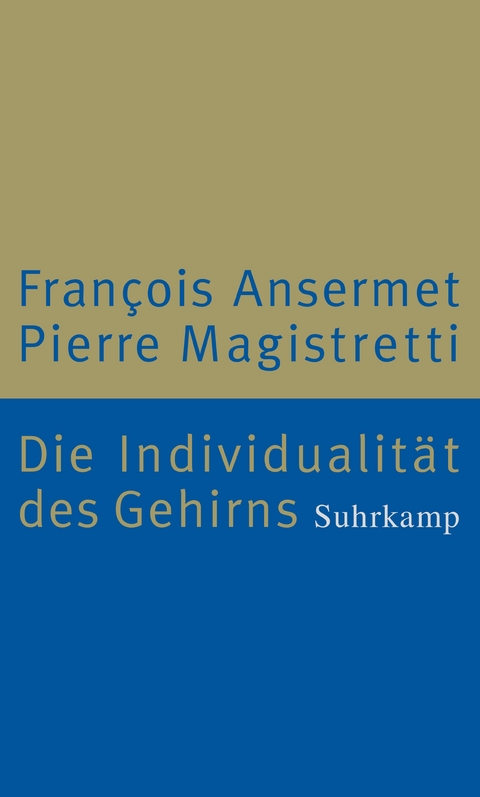 Die Individualit&auml;t des Gehirns - Fran&ccedil;ois Ansermet, Pierre Magistretti
