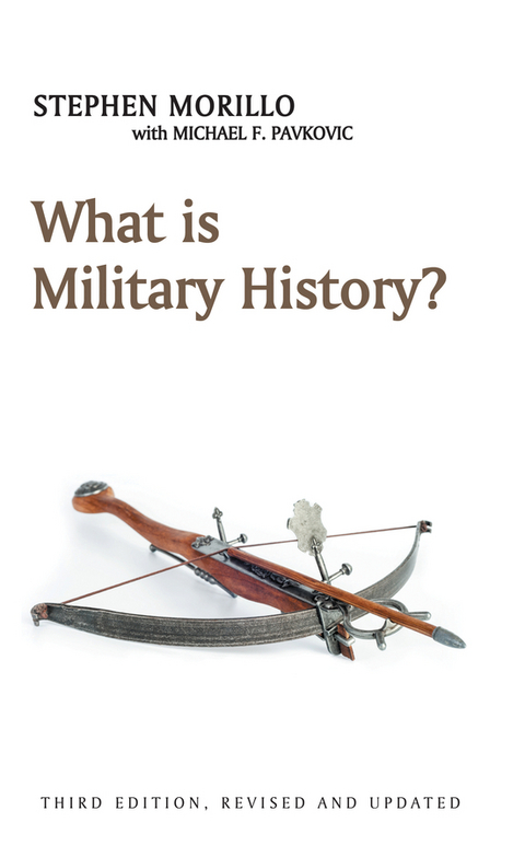 What is Military History? - Stephen Morillo, Michael F. Pavkovic