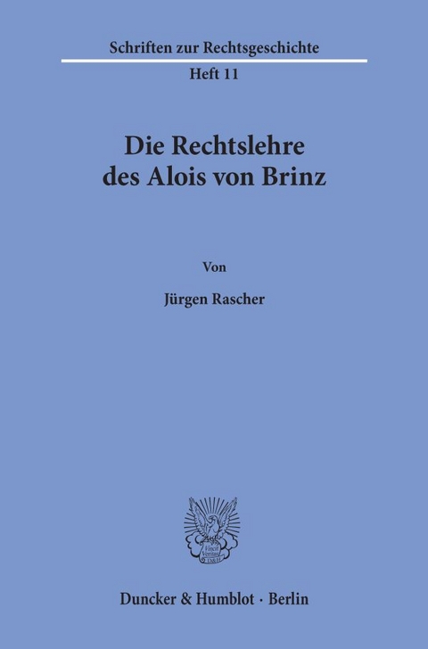 Die Rechtslehre des Alois von Brinz. - J&uuml;rgen Rascher