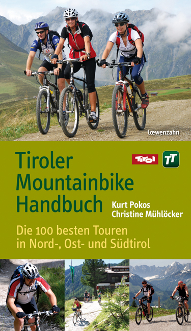 Tiroler Mountainbike Handbuch - Kurt Pokos, Christine M&uuml;hl&ouml;cker