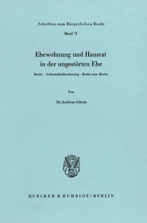 Ehewohnung und Hausrat in der ungest&ouml;rten Ehe. - Andreas Schulz