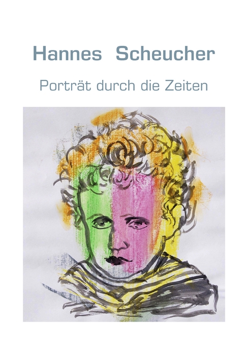 Portr&auml;t durch die Zeiten - Hannes Scheucher