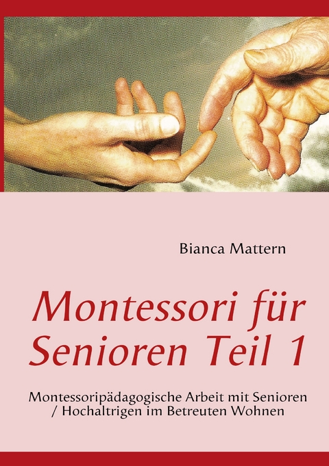 Montessori f&uuml;r Senioren Teil 1 - Bianca Mattern